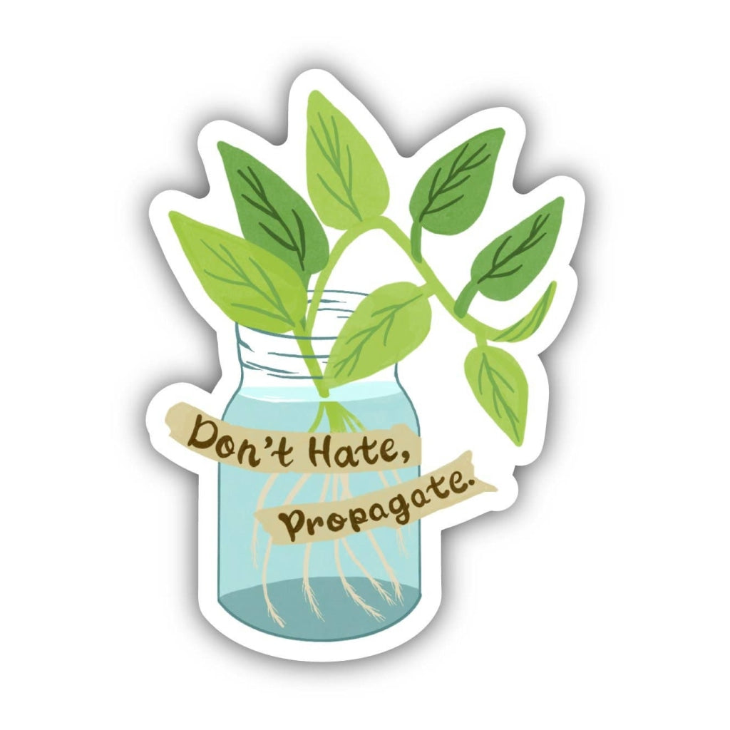 Big Moods - Dont Hate Propogate Sticker