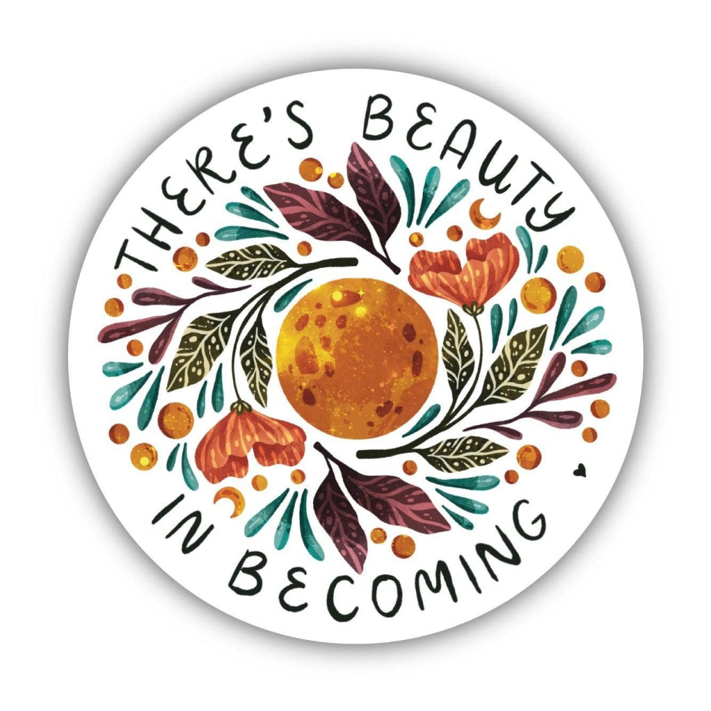 Big Moods - Theres Beauty In Becoming Sticker