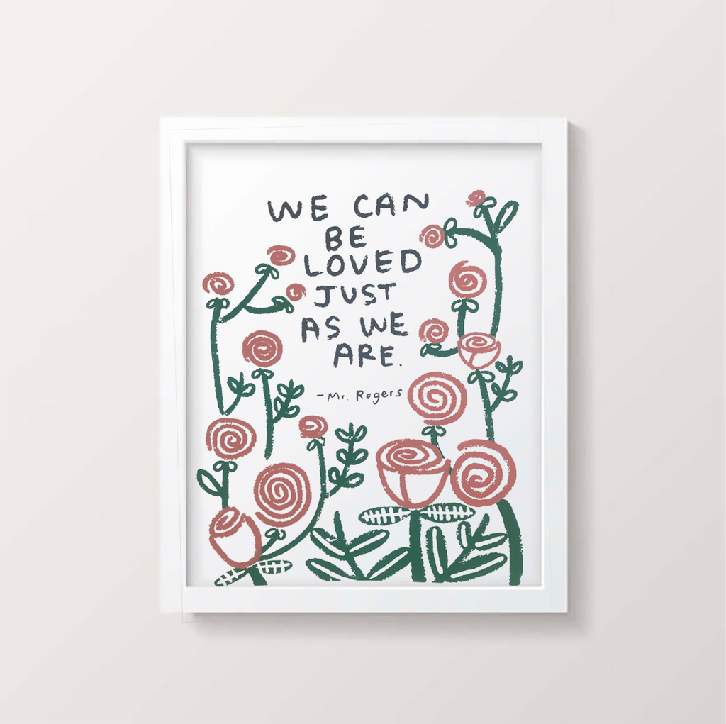 People I've Loved - We Can Be Loved Just As We Are Print - P9351